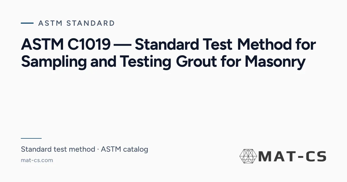 C1019 The ASTM C1019 is a standard test method for sampling and testing grout used in masonry construction. It covers procedures for both field and laboratory testing.