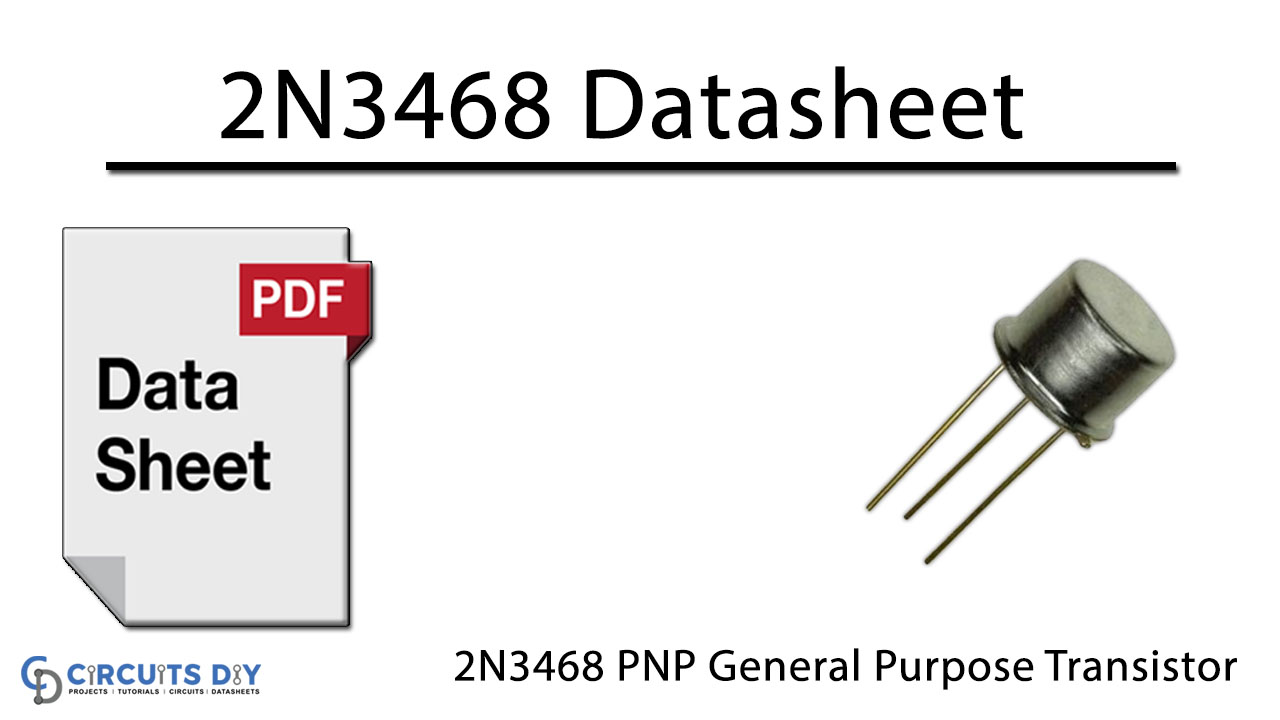 2N3468 The 2N3468 is a PNP general-purpose transistor designed for switching and amplifier applications. It features a collector-emitter voltage of 50V and a collector current of 1A.
