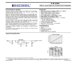 MIC5305-1.8BML The Micrel Inc. MIC5305-1.8BML is a linear LDO voltage regulator. It provides a fixed 1.8V output voltage with a maximum output current of 150mA.