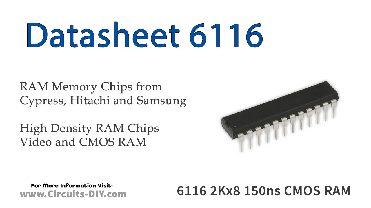 6116 The 6116 is a 2Kx8 CMOS RAM from Heyco Products Corporation with a 150ns access time and a 5V supply voltage.
