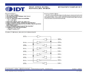 IDT54FCT240TDB The IDT54FCT240TDB is a dual 4-bit driver from Integrated Device Technology. It operates at a nominal supply voltage of 5V and features an inverted output.