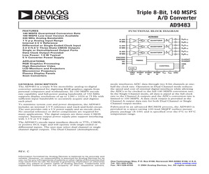 AD9483KS-140 The Analog Devices AD9483KS-140 is a triple 8-bit Analog-to-Digital Converter capable of 140 MSPS conversion rates. It features a 330 MHz analog bandwidth and a 1V p-p analog input range.