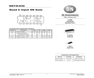 74LS32N The Signetics 74LS32N is a Quad 2-Input OR Gate from the LS family. It operates with a supply voltage range of 4.75V to 5.25V and has a maximum propagation delay of 22ns.