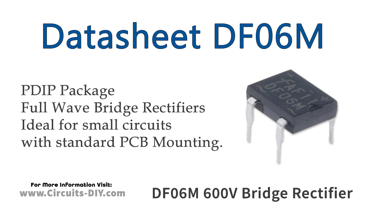DF06M The DF06M is a full wave bridge rectifier from FAGOR with a 600V reverse voltage and 1.5A forward current. It is supplied in a DIP package for through-hole mounting.