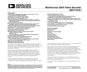 ADV7181BBSTZ The Analog Devices ADV7181BBSTZ is a NTSC/PAL/SECAM video decoder. It features 9-bit ADC/DAC resolution and 3 ADCs.
